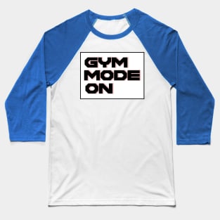 Gym mode on Baseball T-Shirt